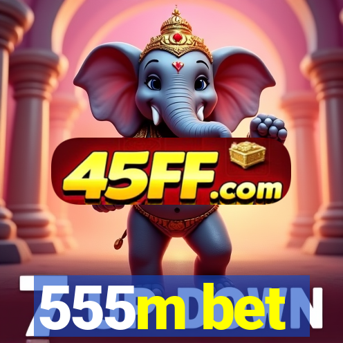 555m bet